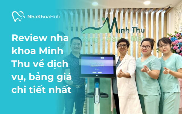 Review nha khoa Minh Thu có tốt không?