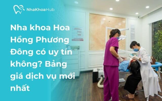 Nha khoa Hoa Hồng Phương Đông - Nha khoa chuẩn quốc tế uy tín