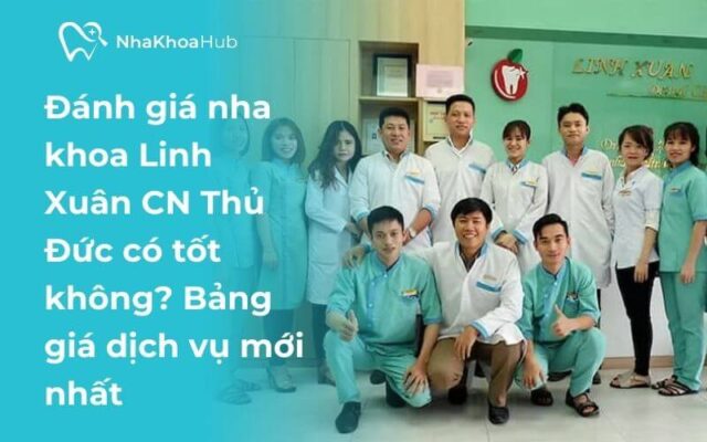 Đánh giá nha khoa Linh Xuân - CN Thủ Đức chi tiết