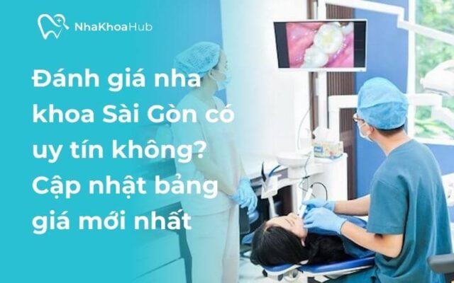 Review tất tần tật về Nha khoa Sài Gòn mà bạn nên biết?