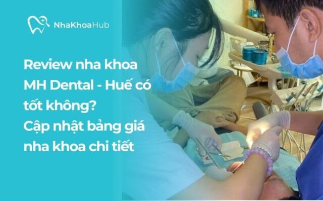 Đánh giá chi tiết nha khoa MH Dental có tốt không?